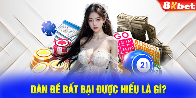 Dàn đề bất bại được hiểu là gì?