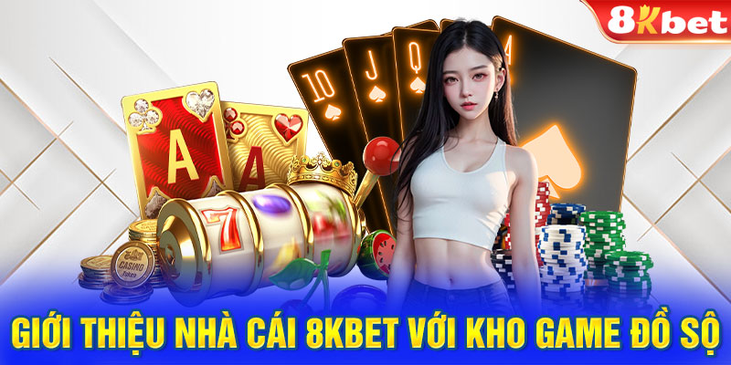 Giới thiệu nhà cái 8KBET với kho game đồ sộ